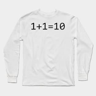 1+1=10 Binary Long Sleeve T-Shirt